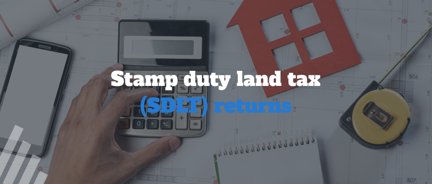 Stamp Duty Land Tax (SDLT) Returns